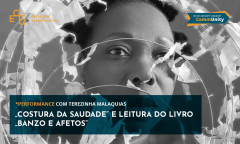 CommUnity . *Performance . &bdquo;Costura da Saudade&ldquo; e &bdquo;Banzo e Afetos&ldquo;